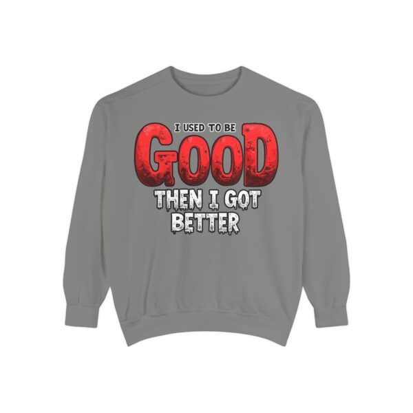 Funny Unisex Garment-Dyed Sweatshirt, I Used to Be Good, Chill Vibe, Perfect for Casual Days, Gift for Friends, Humor Apparel - Image 2