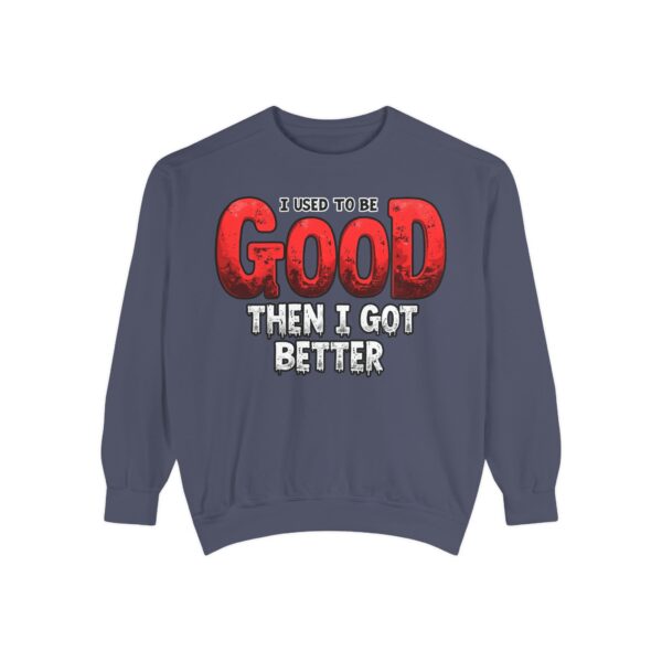 Funny Unisex Garment-Dyed Sweatshirt, I Used to Be Good, Chill Vibe, Perfect for Casual Days, Gift for Friends, Humor Apparel - Image 6