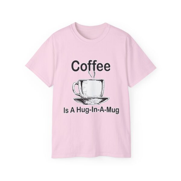 Coffee Is A Hug-In-A-Mug - Image 11