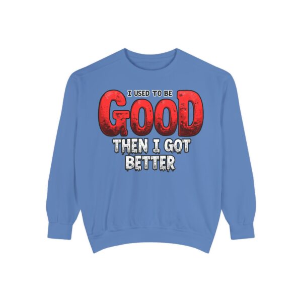 Funny Unisex Garment-Dyed Sweatshirt, I Used to Be Good, Chill Vibe, Perfect for Casual Days, Gift for Friends, Humor Apparel - Image 5