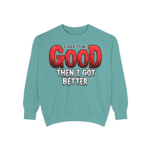 Funny Unisex Garment-Dyed Sweatshirt, I Used to Be Good, Chill Vibe, Perfect for Casual Days, Gift for Friends, Humor Apparel - Image 3